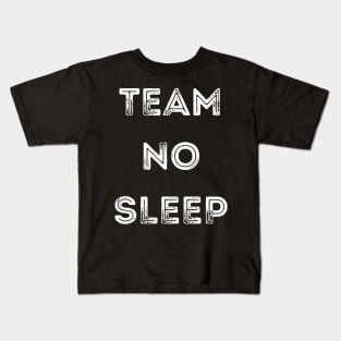 Team No Sleep. Kids T-Shirt